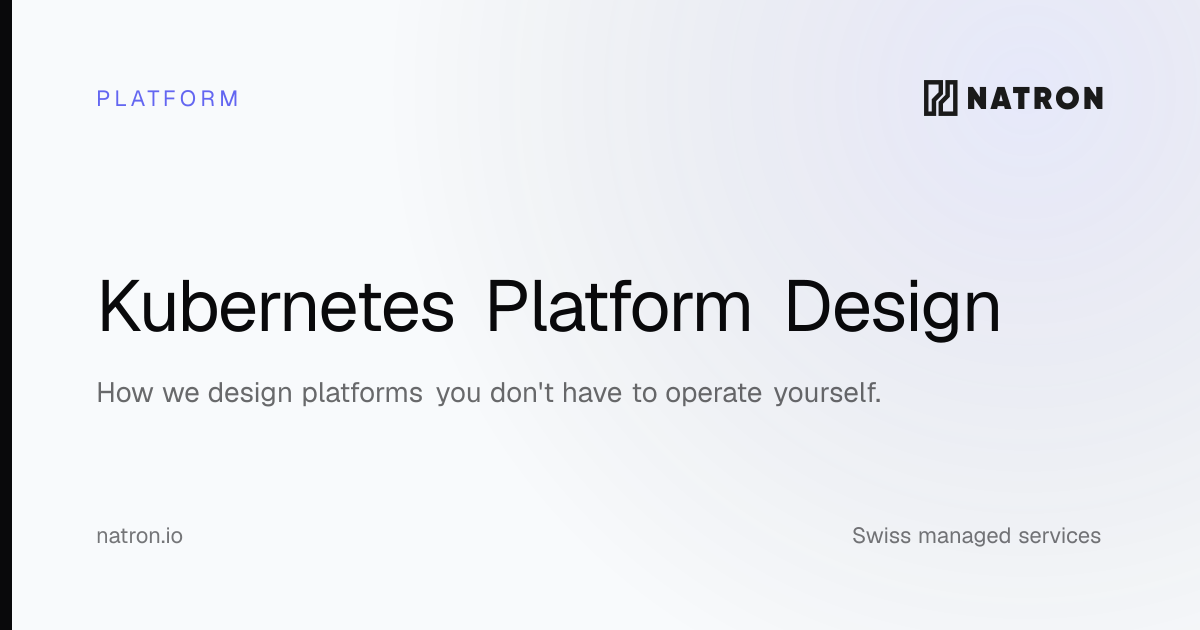 Kubernetes Platform Design | Natron Tech AG | Natron Tech AG